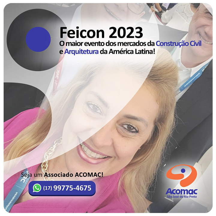 Feicon 2023 - ANAMACO e todas ACOMAC do Brasil - O maior evento da Construção Civil e Arquitetura da América Latina!