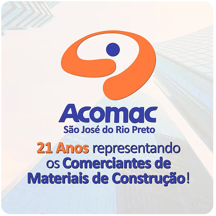 ACOMAC São José do Rio Preto completa 21 Anos! - Associação dos Comerciantes de Material de Construção