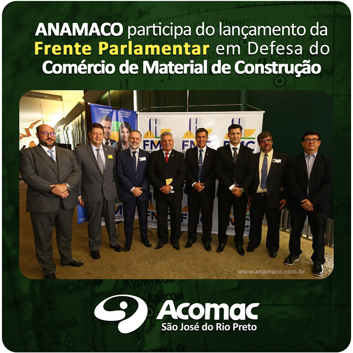 Anamaco participa do lançamento da Frente Parlamentar - em Defesa do Comércio de Material de Construção