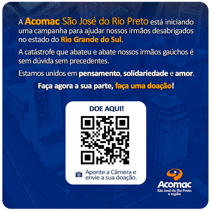 Campanha para ajudar os desabrigados no Rio Grande do Sul - Acomac São José do Rio Preto inicia campanha para ajudar!
