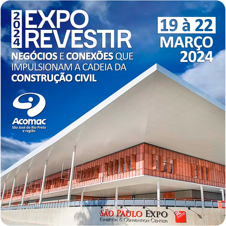 Expo Revestir 2024 - Negócios e Conexões que impulsionam a cadeia da Construção Civil