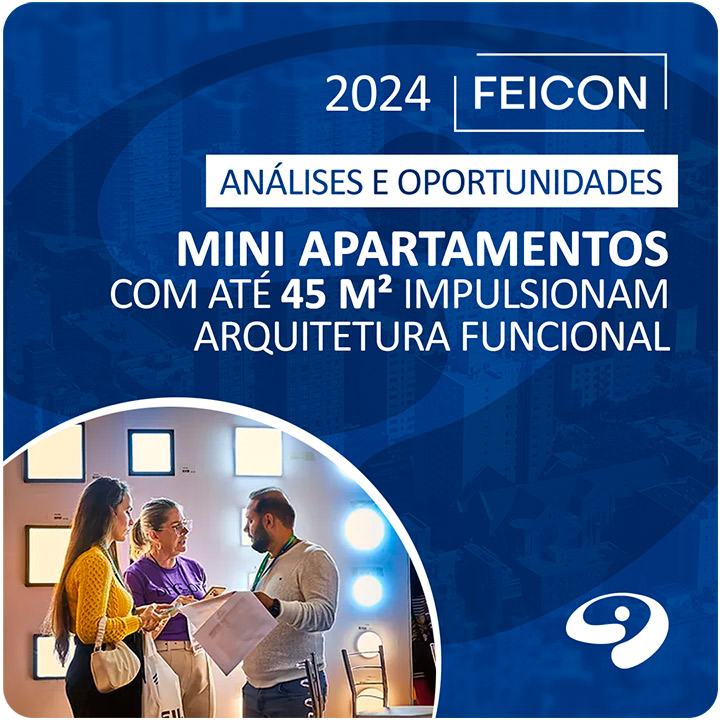 Mini Apartamentos com até 45 m² impulsionam arquitetura funcional - Tema de análises e debates da FEICON 2024