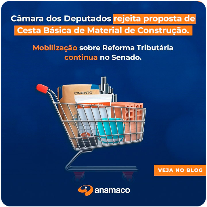 Cesta Básica de Material de Construção - Reforma Tributária pode resultar no aumento de 26,5%!