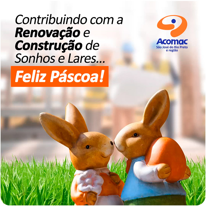 Contribuindo com a Renovação e Construção de Sonhos e Lares - Desejamos uma Feliz Páscoa a todos os nossos Associados!