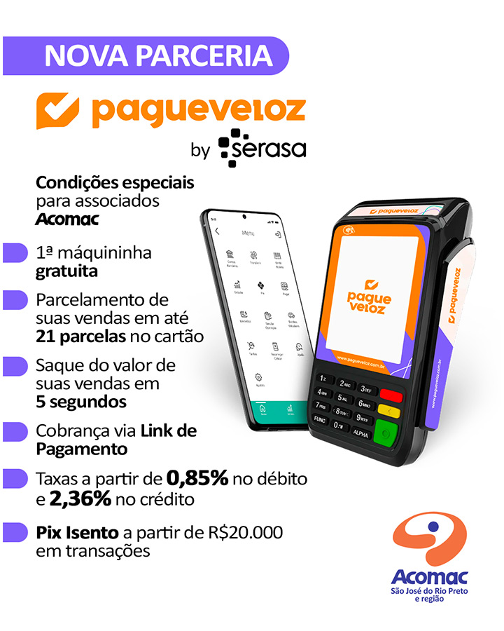 Meio de Pagamento e Maquininha gratuita com taxas a partir de 0,85% - Nova parceria da Acomac Rio Preto com PagueVeloz da Serasa