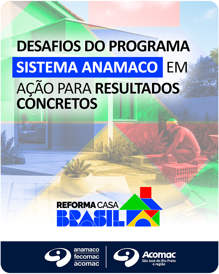 Reforma Casa Brasil precisa avançar para gerar resultados reais - Sistema Anamaco reforça diálogo com Governo Federal e Caixa para ampliar crédito, reduzir juros e fortalecer o setor do Matcon