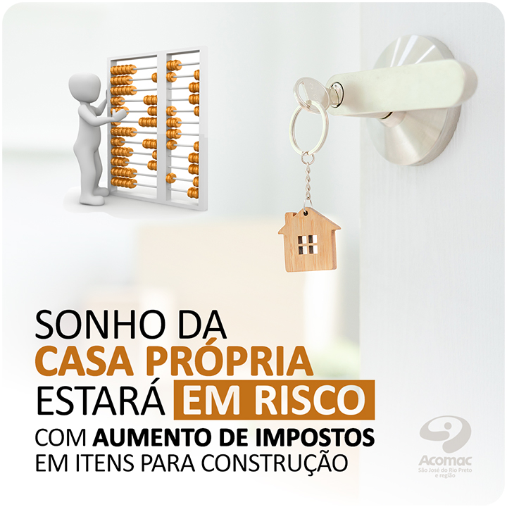 Sonho da casa própria estará em risco - Aumento de impostos nos itens para construção